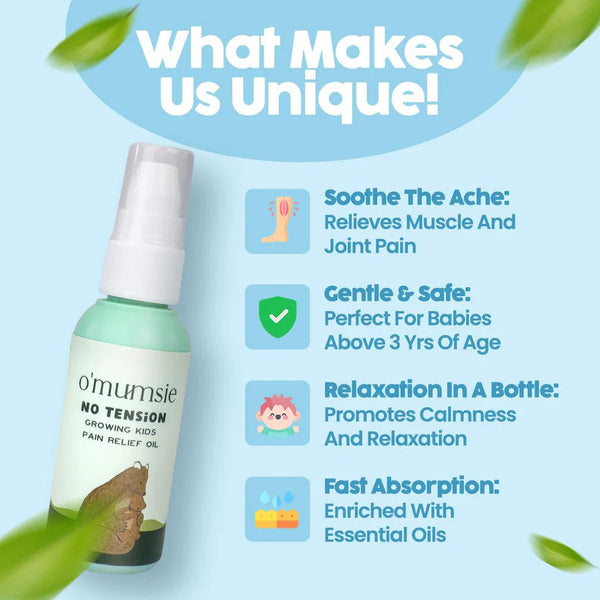 What makes O'mumsie No Tension pain relief oil unique for kids' growth spurts: soothes muscle and joint pain, gentle formula, promotes relaxation, fast absorption